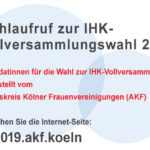 IHK-Vollversammlungswahl 2019 Wahlaufruf AKF Köln