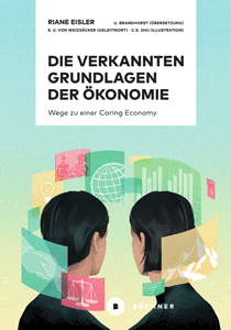 Die verkannten Grundlagen der Ökonomie – Wege zu einer Caring Economy